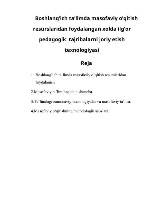 Boshlang’ich ta’limda masofaviy o’qitish resurslaridan foydalangan xolda ilg’or pedagogik tajribalarni joriy etish texnologiyasi