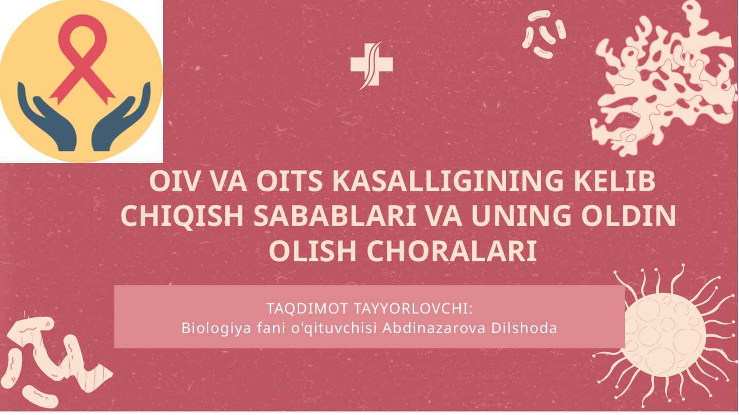 OIV VA OITS KASALLIGINING KELIB CHIQISH SABABLARI VA UNING OLDIN OLISH CHORALARI