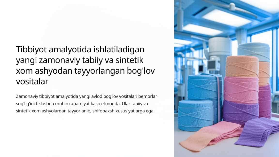Tibbiyot amalyotida ishlatiladigan yangi zamonaviy tabiiy va sintetik xom ashyodan tayyorlangan bog'lov vositalar