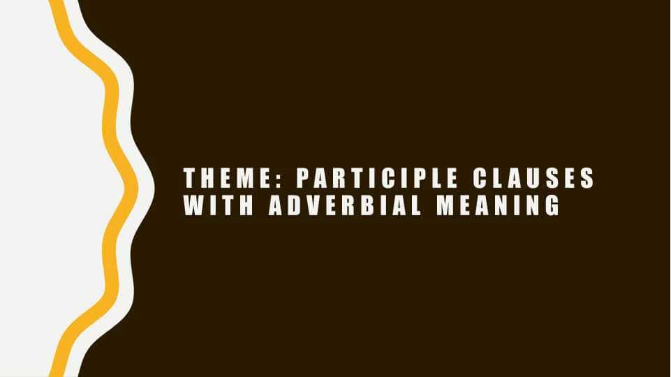 Participle clauses with adverbial meaning