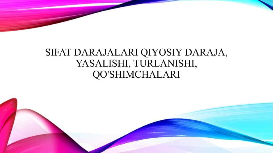 Sifat darajalari Qiyosiy daraja, yasalishi, turlanishi, qo'shimchalari