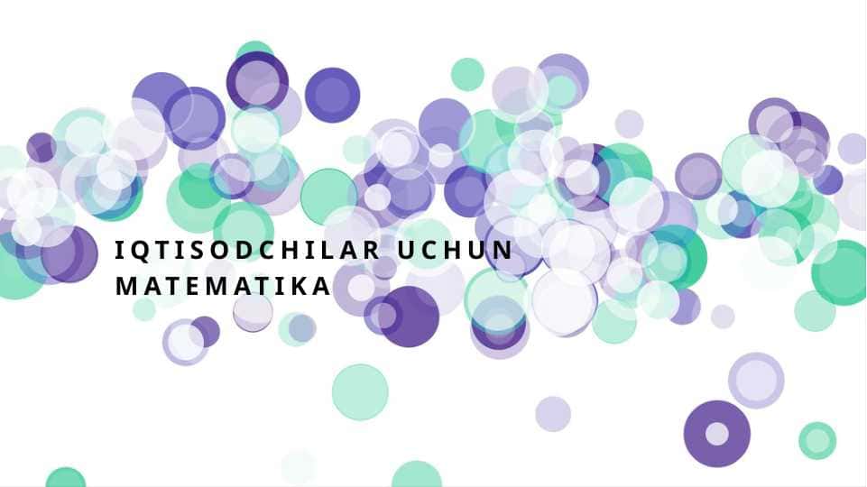 Matematikani iqtisodiyotda qo’llanishi