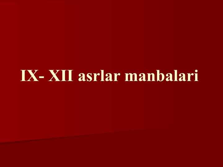 IX- XII asrlar manbalari
