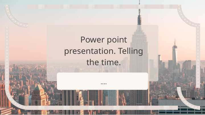 Power point presentation. Telling the time.