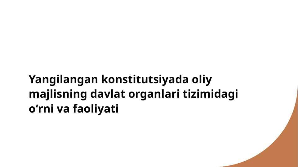 Yangilangan konstitutsiyada oliy majlisning davlat organlari tizimidagi oʻrni va faoliyati