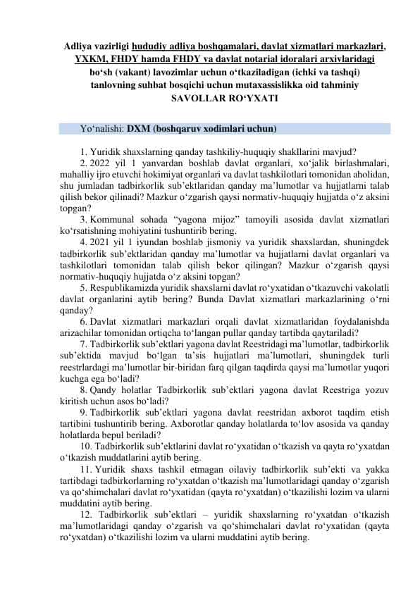 Adliya vazirligi, hududiy adliya boshqarmalari davlat xizmatlar markazlari YXKM, FHDY hamda davlat nataryal idoralari arxivlaridagi boʻsh vakansiyalar uchun oʻtkazilgan ichki va tashqi tanlovning suhbat bosqichi uchun mutaxassislikka oid taxminiy savollar jamlanmasi💣