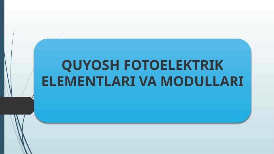 QUYOSH FOTOELEKTRIK ELEMENTLARI VA MODULLARI