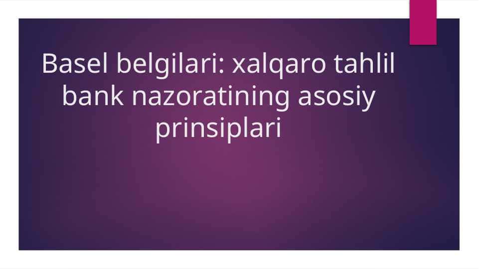 Basel belgilari: xalqaro tahlil bank nazoratining asosiy prinsiplari