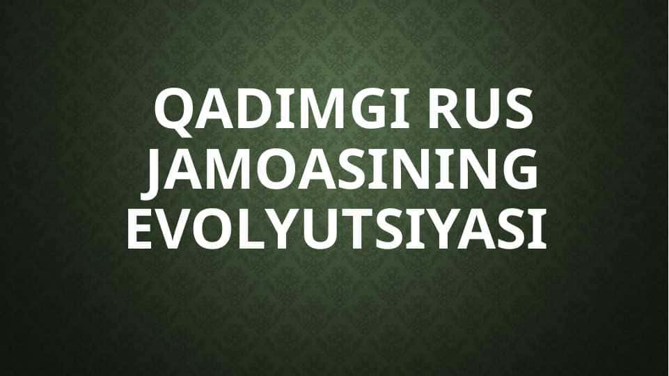 Qadimgi Rus jamoasining evolyutsiyasi