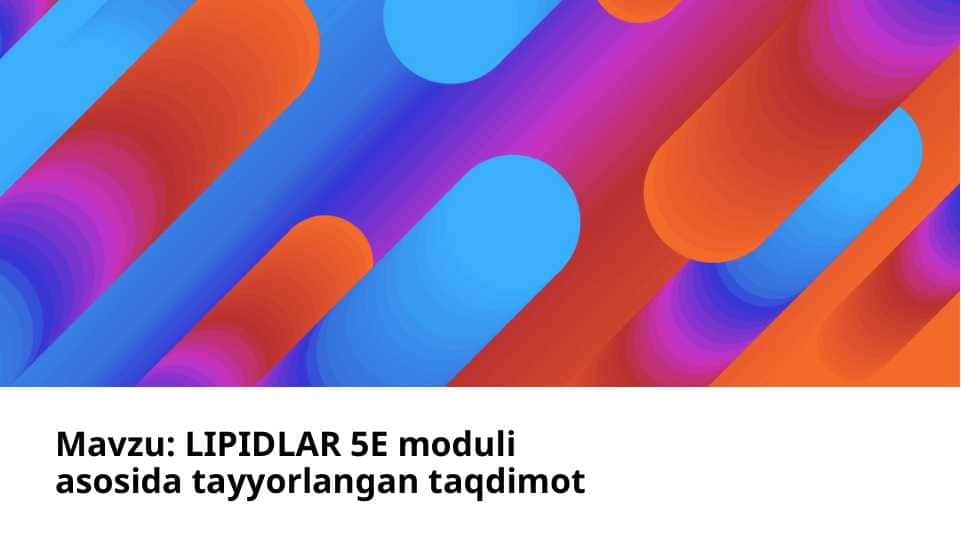 LIPIDLAR 5E moduli asosida tayyorlangan taqdimot