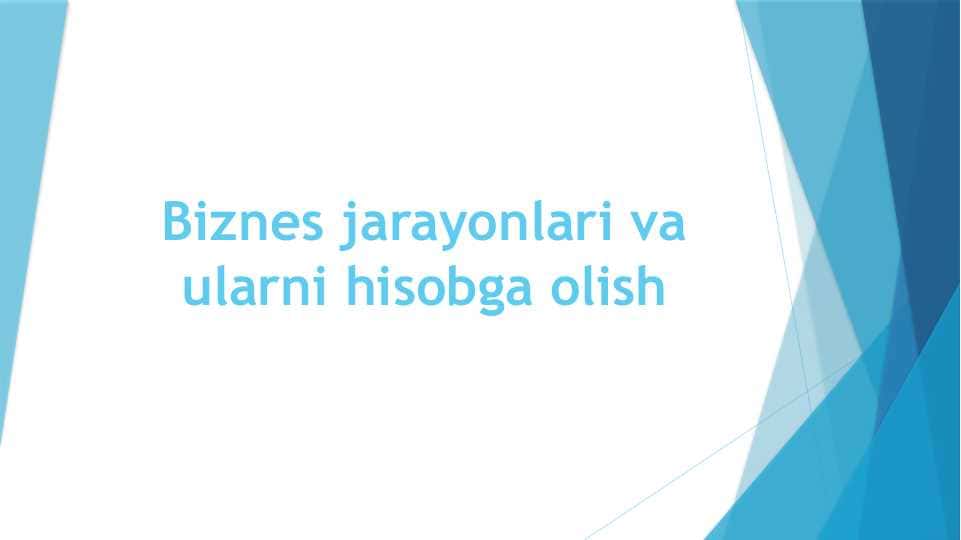 Biznes jarayonlari va ularni hisobga olish
