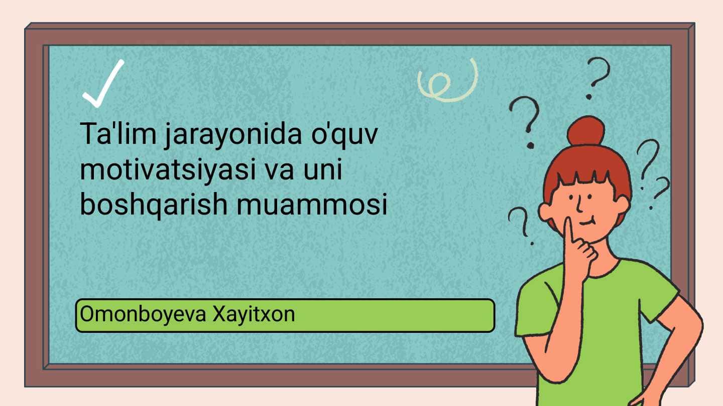Ta'lim jarayonida òquv motivatsiyasi va uni boshqarish muammosi