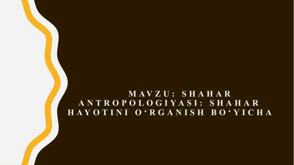 Shahar Antropologiyasi Shahar Hayotini O‘rganish bo‘yicha