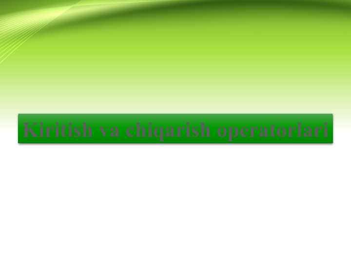 Kiritish va chiqarish operatorlari