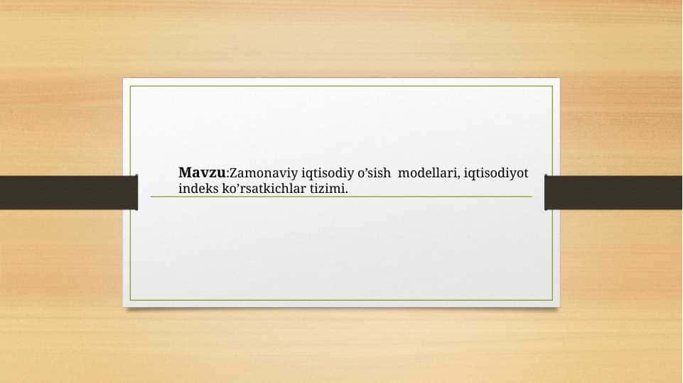 Zamonaviy iqtisodiy o’sish modellari, iqtisodiyot indeks ko’rsatkichlar tizimi