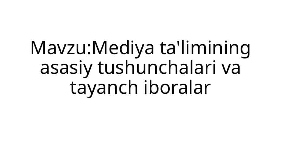 mediya ta'limining asasiy tushunchalari va tayanch iboralar