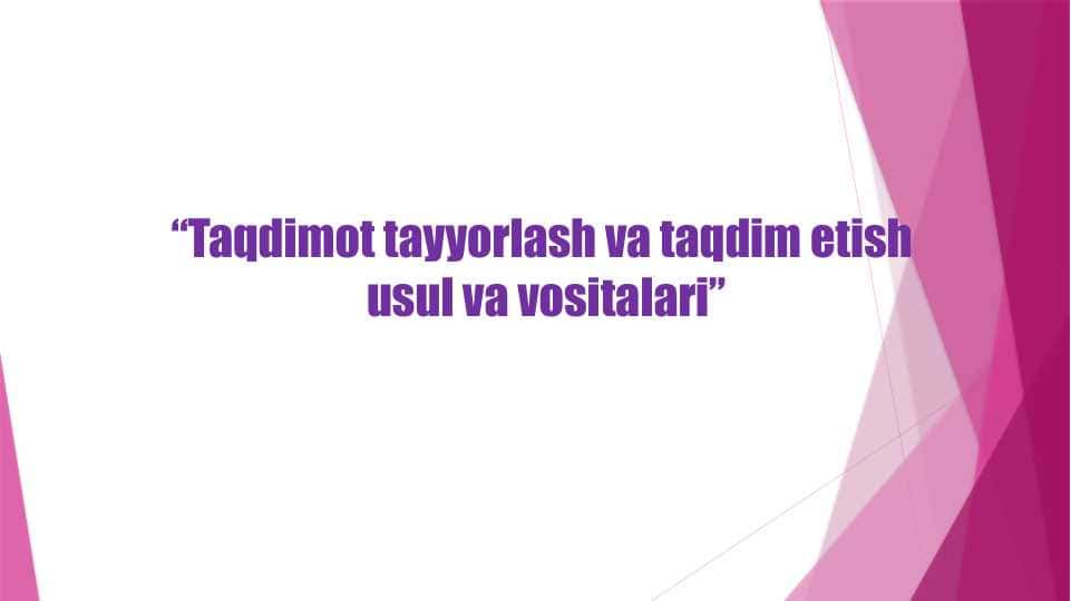 Taqdimot tayyorlash va taqdim etish usul va vositalari