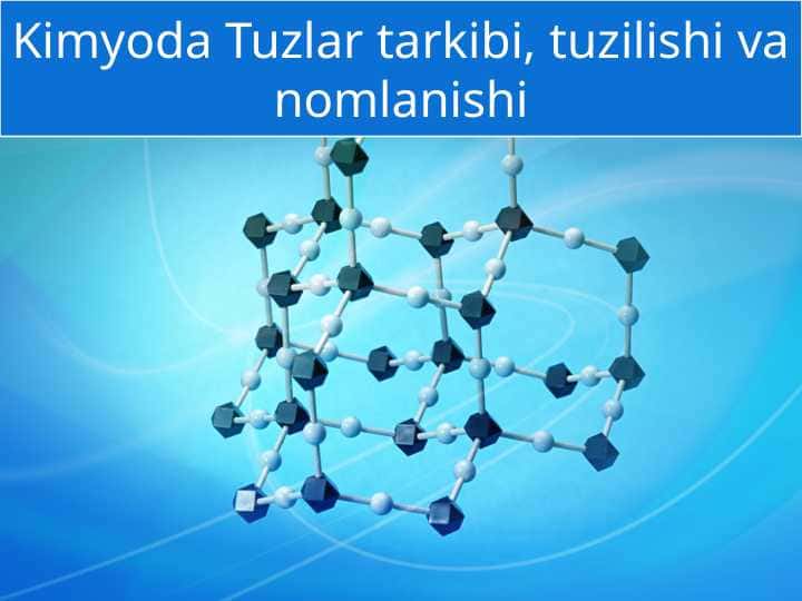 Kimyoda Tuzlar tarkibi, tuzilishi va nomlanishi