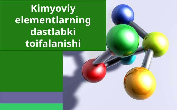 Kimyoviy elementlarning dastlabki toifalanishi
