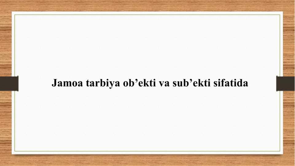 Jamoa tarbiya ob’ekti va sub’ekti sifatida