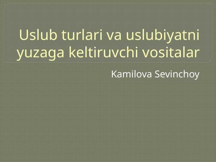Uslub turlari va uslubiyatni yuzaga keltiruvchi vositalar.pptx