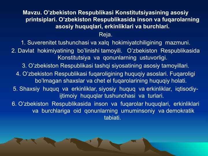 O’zbekiston Respublikasi Konstitutsiyasining asosiy printsiplari. O’zbekiston Respublikasida inson va fuqarolarning asosiy huquqlari, erkinliklari va burchlari.