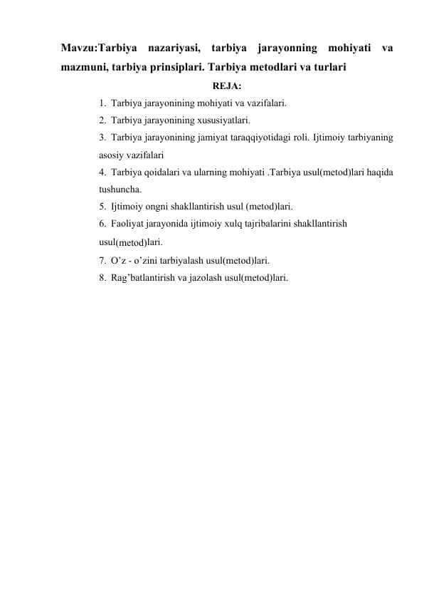 Tarbiya nazariyasi, tarbiya jarayonning mohiyati va mazmuni, tarbiya prinsiplari. Tarbiya metodlari va turlari