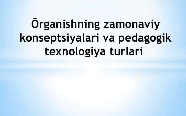 O'rganishning zamonaviy konsepsiyalari