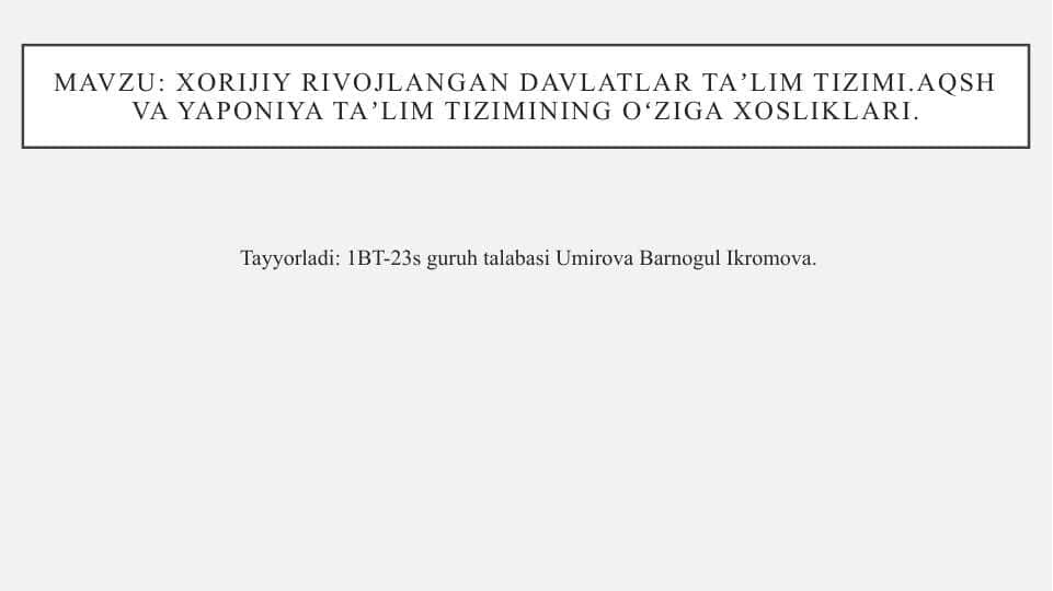 Xorijiy rivojlangan davlatlar taʼlim tizimi.AQSh va Yaponiya taʼlim tizimining oʻziga xosliklari.