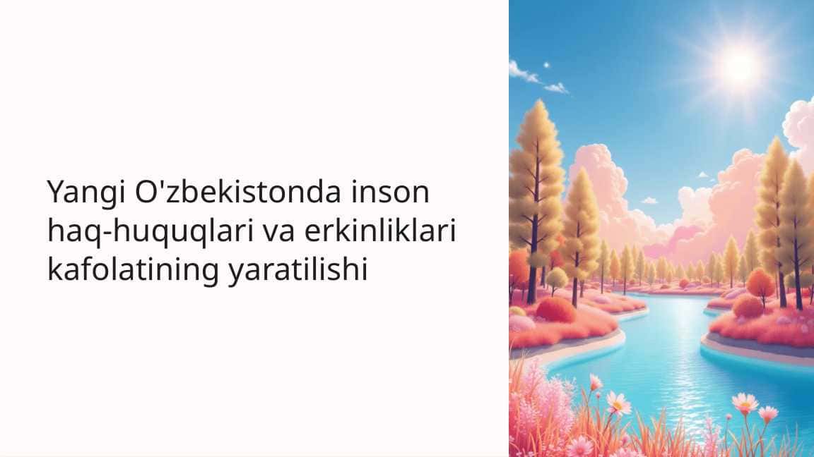 Yangi O'zbekistonda inson haq-huquqlari va erkinliklari kafolatining yaratilishi 1