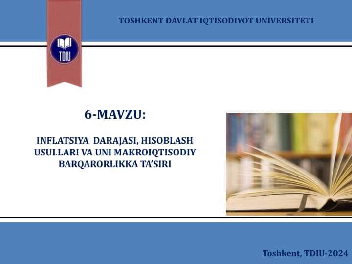 INFLATSIYA DARAJASI, HISOBLASH USULLARI VA UNI MAKROIQTISODIY BARQARORLIKKA TA’SIRI