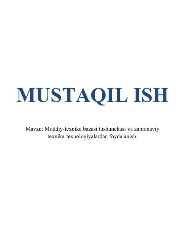 Moddiy-texnika bazasi tushunchasi va zamonaviy texnika-texnologiyalardan foydalanish.
