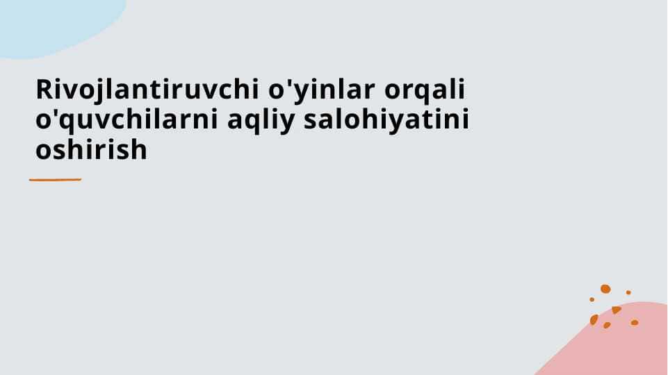 Rivojlantiruvchi o'yinlar orqali o'quvchilarni aqliy salohiyatini oshirish