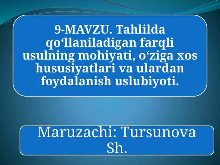 Tahlilda qo‘llaniladigan farqli usulning mohiyati, o‘ziga xos hususiyatlari va ulardan foydalanish uslubiyoti.