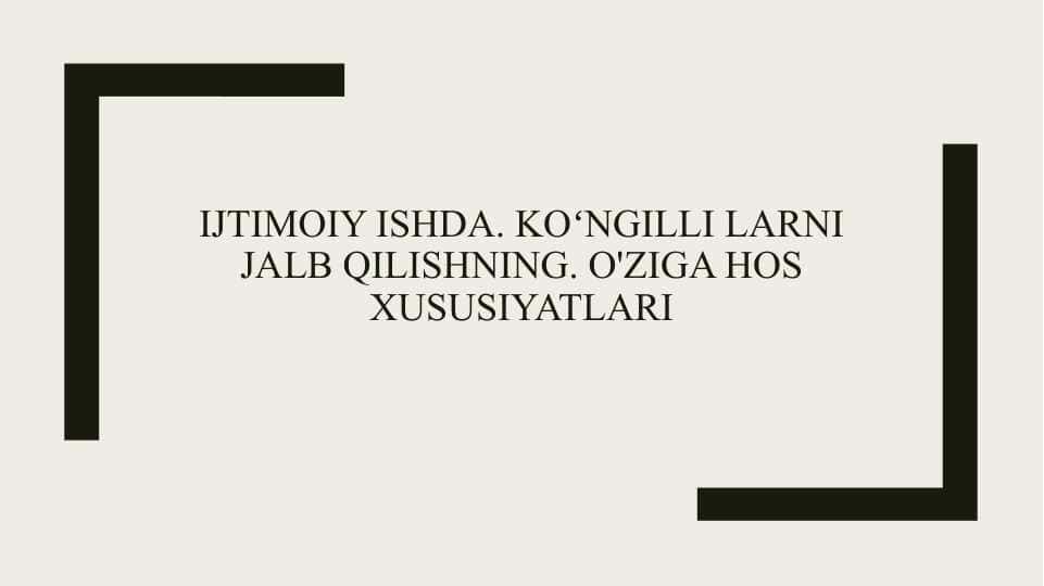 Ijtimoiy ishda. Koʻngilli larni jalb qilishning. O'ziga hos xususiyatlari