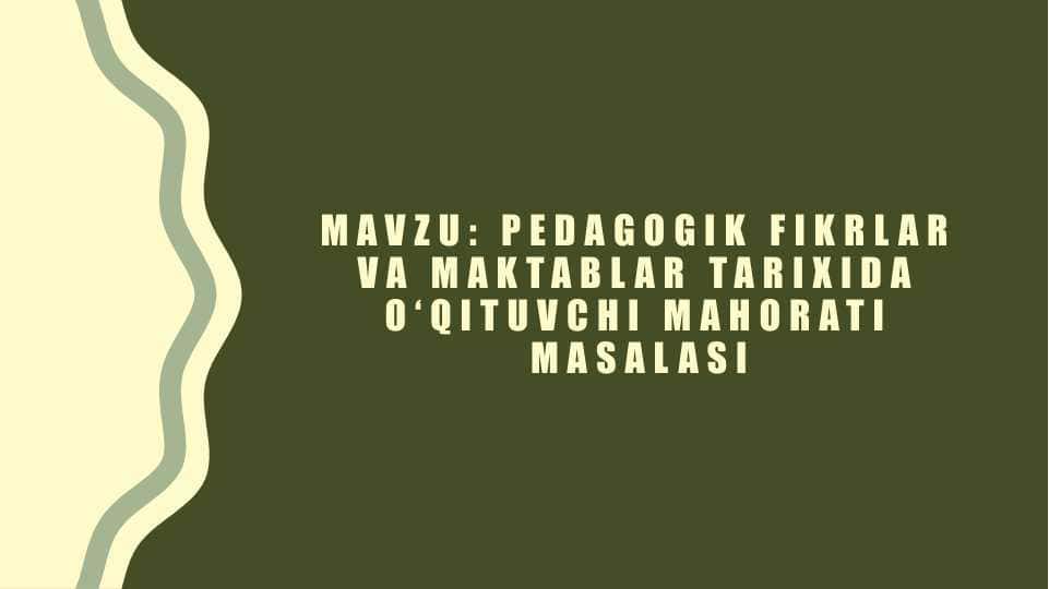 Pedagogik fikrlar va maktablar tarixida o‘qituvchi mahorati masalasi