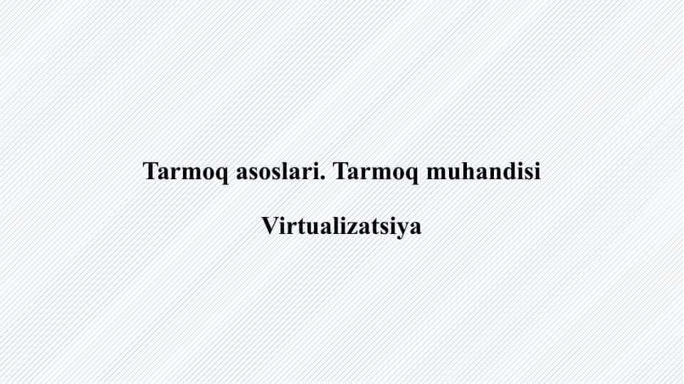 Tarmoq asoslari. Tarmoq muhandisi Virtualizatsiya