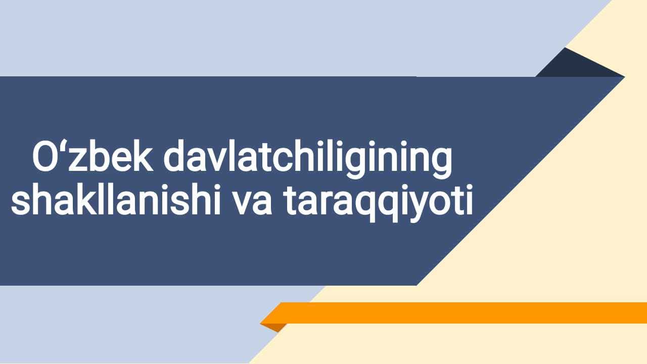 Oʻzbek davlatchiligining shakllanishi va taraqqiyoti