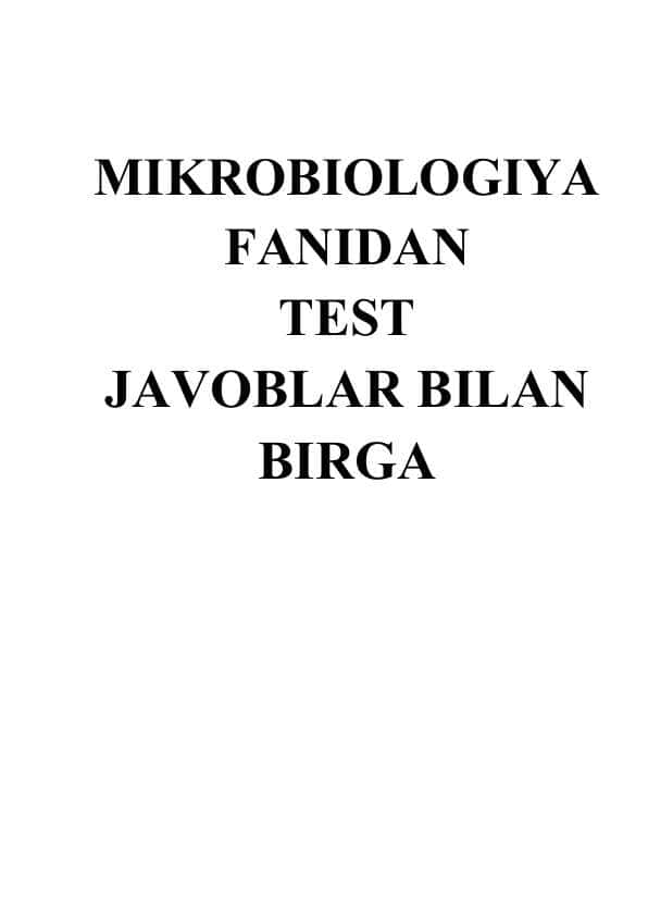 MIKROBIOLOGIYA FANIDAN TEST JAVOBLAR BILAN BIRGA
