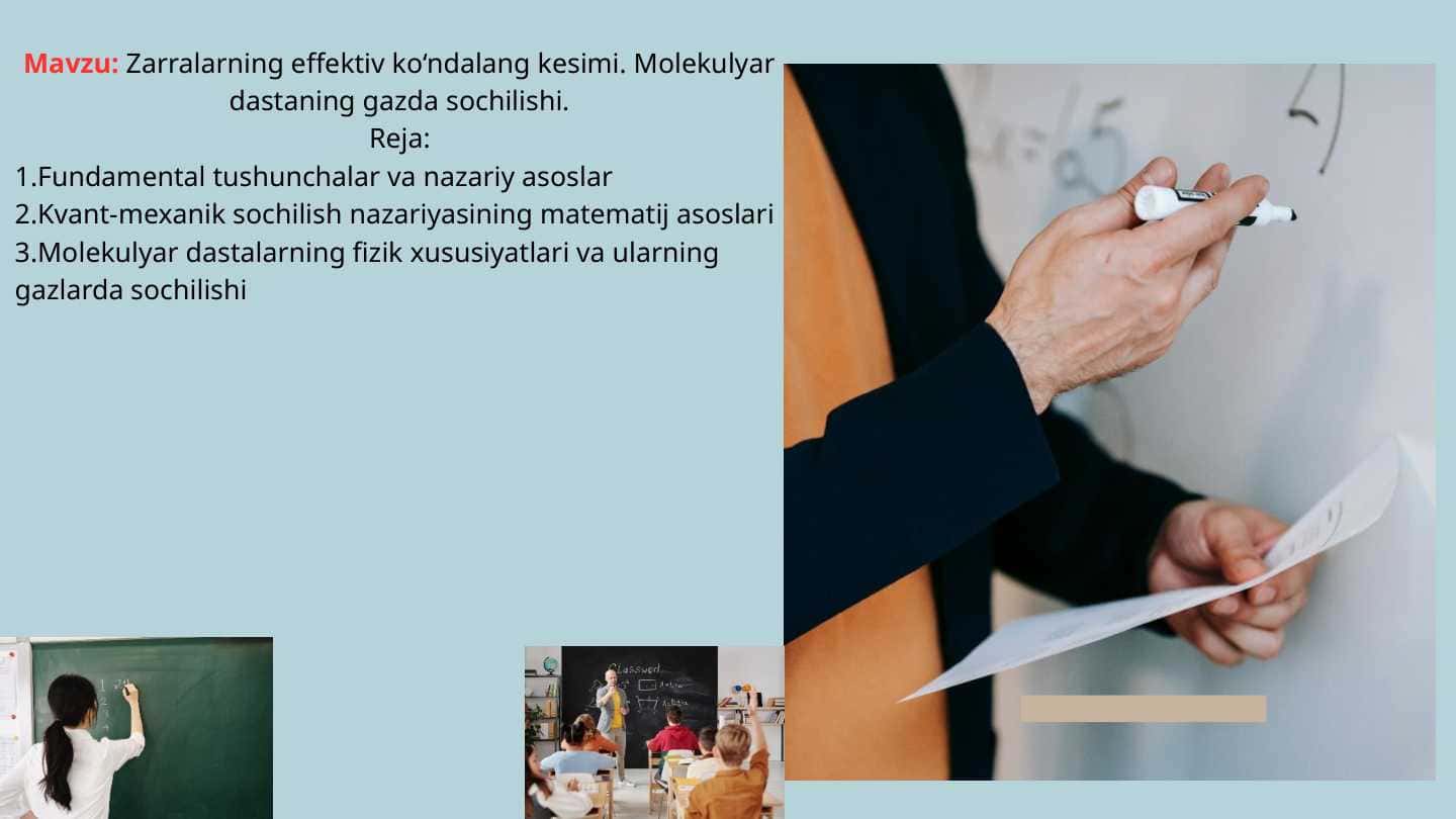 Zarralarning effektiv ko‘ndalang kesimi. Molekulyar dastaning gazda sochilishi