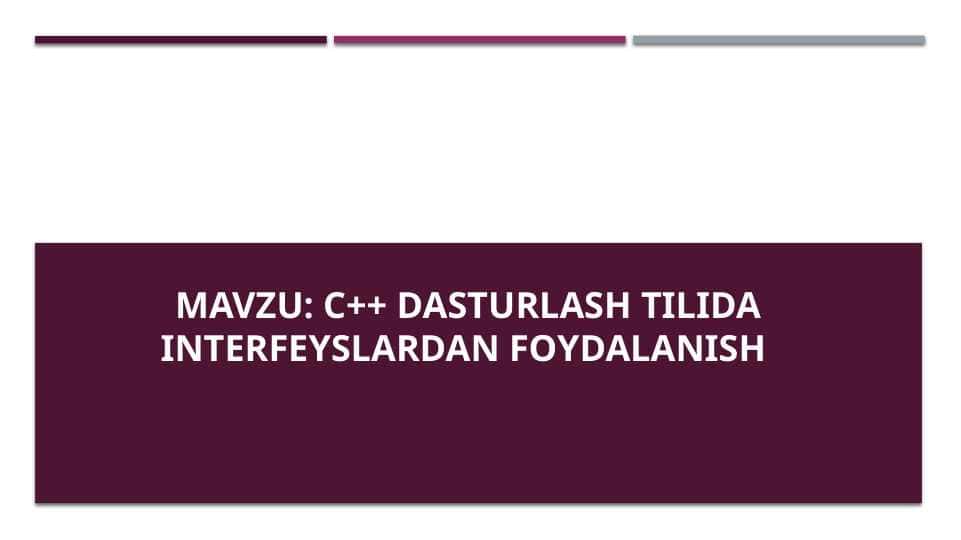 C++ dasturlash tilida interfeyslardan foydalanish