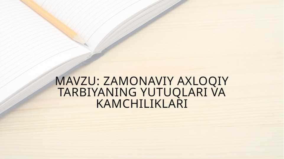 Zamonaviy axloqiy tarbiyaning yutuqlari va kamchiliklari