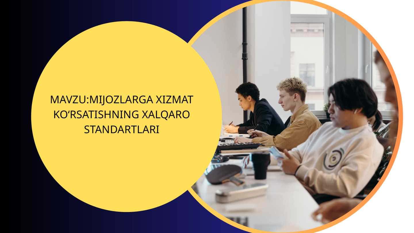 MIJOZLARGA XIZMAT KOʻRSATISHNING XALQARO STANDARTLARI