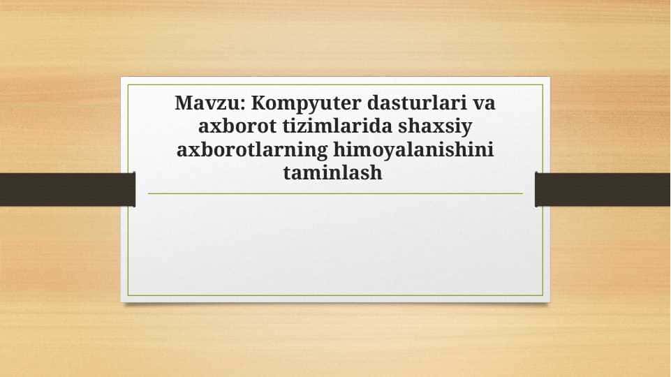 Kompyuter dasturlari va axborot tizimlarida shaxsiy axborotlarning himoyalanishini taminlash