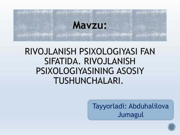 RIVOJLANISH PSIXOLOGIYASI FAN SIFATIDA. RIVOJLANISH PSIXOLOGIYASINING ASOSIY TUSHUNCHALARI.