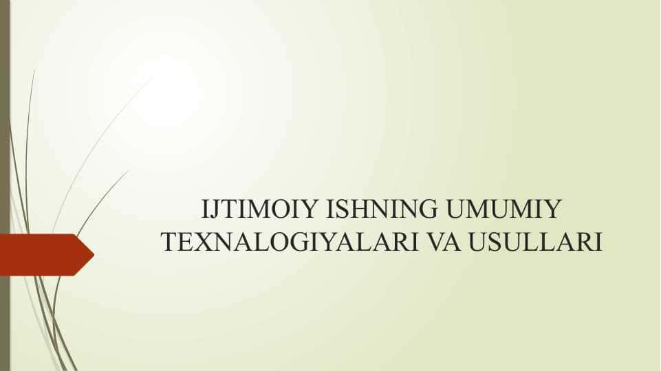 IJTIMOIY ISHNING UMUMIY TEXNALOGIYALARI VA USULLARI