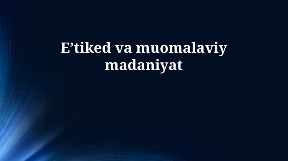 E’tiked va muomalaviy madaniyat