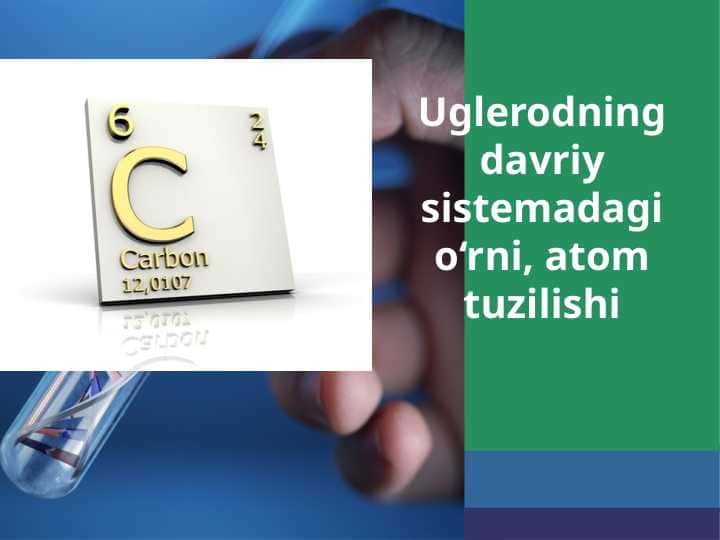 Uglerodning davriy sistemadagi o‘rni, atom tuzilishi