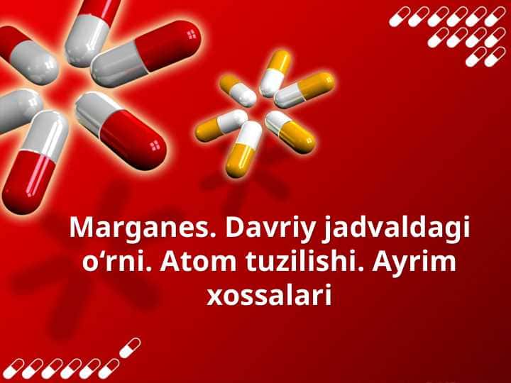 Marganes. Davriy jadvaldagi o‘rni. Atom tuzilishi. Ayrim xossalari