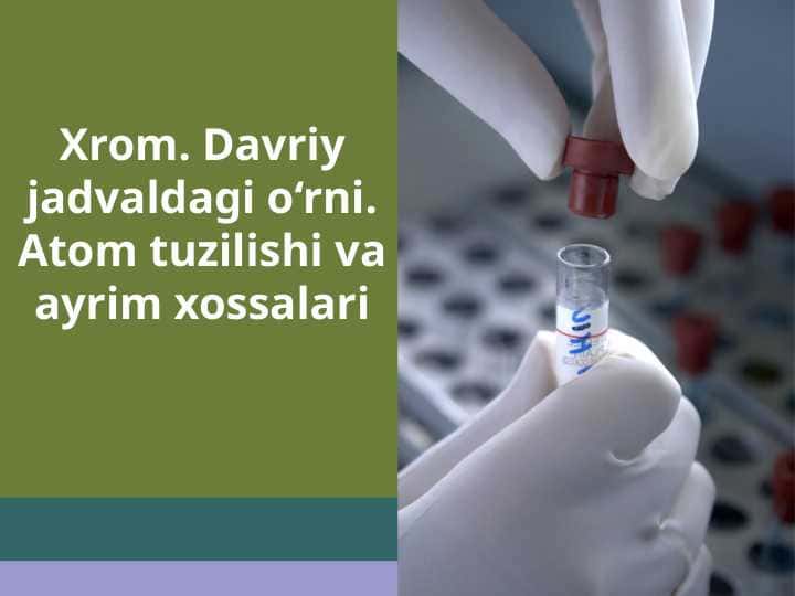 Xrom. Davriy jadvaldagi o‘rni. Atom tuzilishi va ayrim xossalari